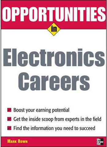 OPPORTUNITIES IN ELECTRONICS {{CAREERS BY MARK ROWH