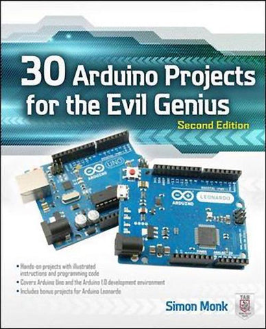 30 ARDUINO PROJECTS FOR THE EVIL GENIUS SECOND EDITION