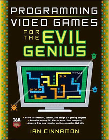 PROGRAMMING VIDEO GAMES FOR THE EVIL GENIUS BY IAN CINNAMON
