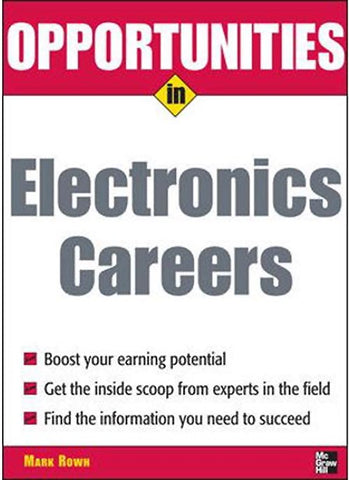 OPPORTUNITIES IN ELECTRONICS CAREERS BY MARK ROWH